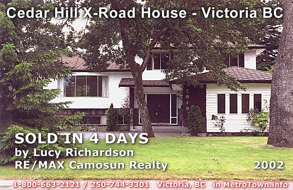 Victoria split level house in Cedar Hill X-rd. area, sold in 4 days by realtor Lucy Richardson , RE/Max Camosun Realty in 2002