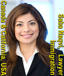 Saba Naqvi, California Attorney at Law and British Columbia Barrister & Solicitor,  handles Business and Individual  Immigration  Applications for Californa and BC Canada