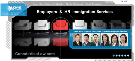 Lowe & Co. Canada Immigration & Business 3 lawyers and 3 certified immigration consultants    offices in Vancouver - 25 years experience, fluent in English, Chinese Mandarin, Cantonese, & Japanese